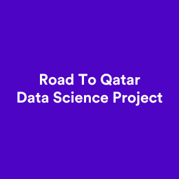 Road To Qatar Data Science Project